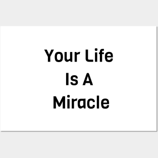 Your Life Is A Miracle Posters and Art